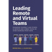 Leading remote and virtual teams: Managing yourself and others in remote and hybrid teams or when working from home