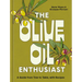The Olive Oil Enthusiast: A Guide from Tree to Table, with Recipes