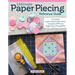 Ultimate Paper Piecing Reference Guide: Everything Quilters Need to Know about Foundation (Fpp) and English Paper Piecing (Epp)