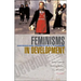 Feminisms in Development: Contradictions, Contestations and Challenges