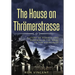 The House on Thrömerstrasse: A Story of Rebirth and Renewal in the Wake of the Holocaust