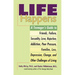 Life Happens: A Teenager's Guide to Friends, Sexuality, Love, Rejection, Addiction, Peer Pressure, Families, Loss, Depression, Change & Other Challeng