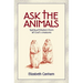 Ask the Animals: Spiritual Wisdom from All God's Creatures