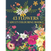 43 Flowers Adult Colouring Book: : With many kinds of lovely flowers provides hours of fun and relaxation