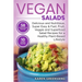 Vegan Salads: Delicious and Nutritious, Super Easy & Fast, Fruit, Veggie and Superfood Salad Recipes for a Healthy Plant-Based Lifestyle