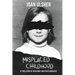 Misplaced Childhood: A True Story of Resiliency and Child Advocacy