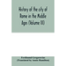 History of the city of Rome in the Middle Ages (Volume III)