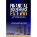 Financial Independence Pathway: Seven Unique Investment Ideas to Transform Your Life: Your Ultimate Guide to Smart Investments Ideas and Guaranteed Fi