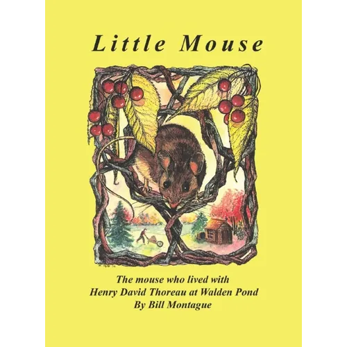 Little Mouse: The mouse who lived with Henry David Thoreau at Walden Pond