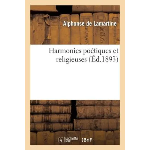 Harmonies Poétiques Et Religieuses