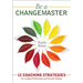 Be a CHANGEMASTER: 12 Coaching Strategies for Leading Professional and Personal Change