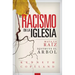 Racism in the Church SPANISH: Kill the Root, Destroy the Tree