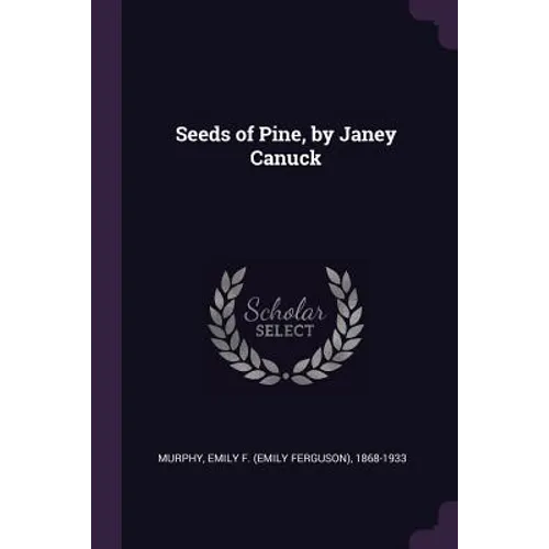 Seeds of Pine, by Janey Canuck