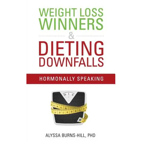 Weight Loss Winners & Dieting Downfalls: Hormonally Speaking