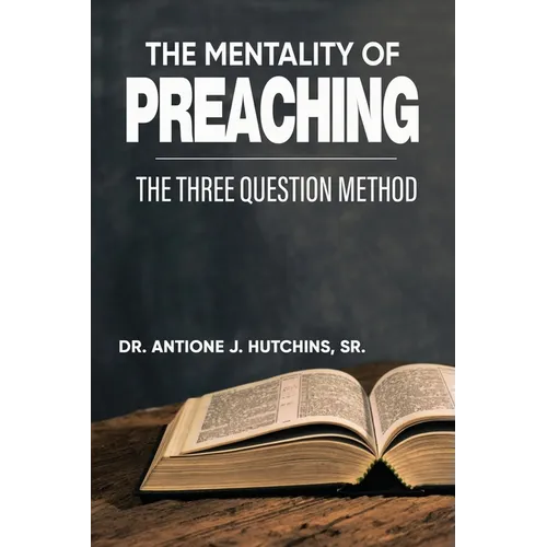 The Mentality of Preaching: The Three-Question Method