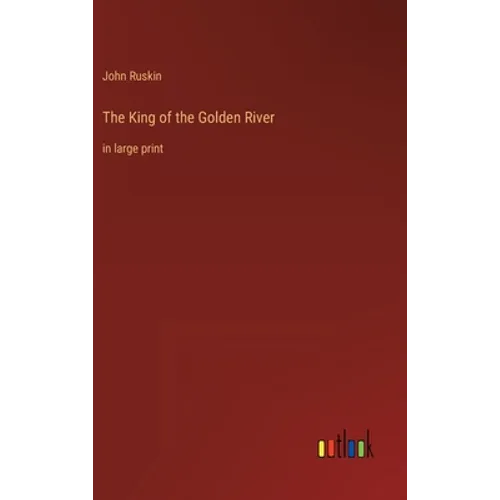The King of the Golden River: in large print