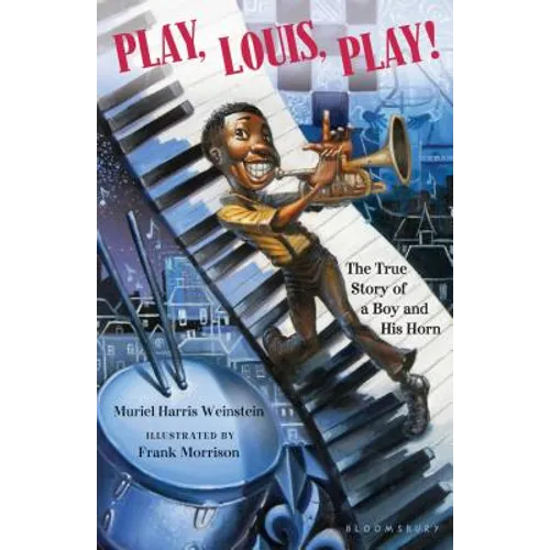 Play, Louis, Play!: The True Story of a Boy and His Horn