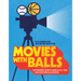 Movies with Balls: The Greatest Sports Films of All Time, Analyzed and Illustrated