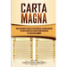 Carta Magna: Una fascinante guía de la historia de la Carta Magna y su influencia en la Inglaterra medieval y el resto del mundo