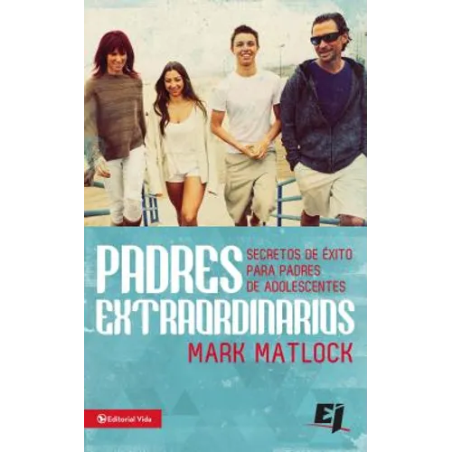 El Padres extraordinarios: Secretos de ��xito para padres de adelescentes