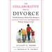 The Collaborative Way to Divorce: The Revolutionary Method That Results in Less Stress, Lowercosts, and Happier Kids--Without Going to Court