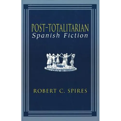 Post-Totalitarian Spanish Fiction