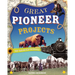 Great Pioneer Projects: You Can Build Yourself