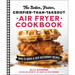 The Better, Faster, Crispier-Than-Takeout Air Fryer Cookbook: Over 75 Quick and Easy Restaurant Recipes