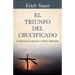 El Triunfo del Crucificado: La Historia de la Salvación En El Nuevo Testamento