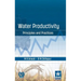 Water Productivity: Principles and Practices