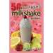50 Decadent Milkshake Recipes