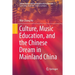 Culture, Music Education, and the Chinese Dream in Mainland China