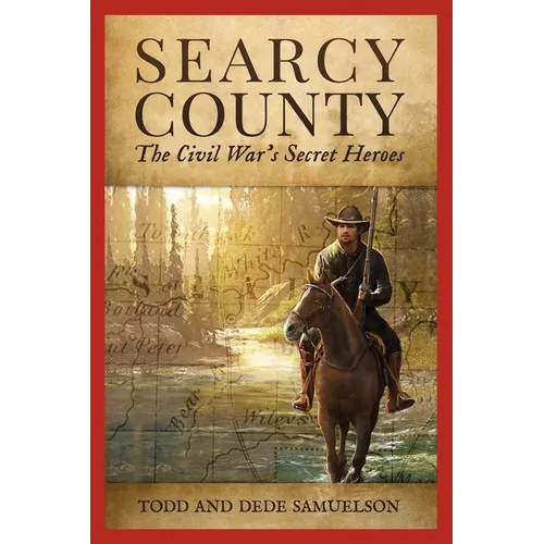 Searcy County: The Civil War's Secret Heroes
