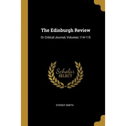 The Edinburgh Review: Or Critical Journal, Volumes 114-115