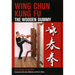 Wing Chun Kung Fu: The Wooden Dummy