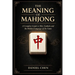 The Meaning Of Mahjong: A Complete Guide to Tiles, Symbols, and the Hidden Language of the Game