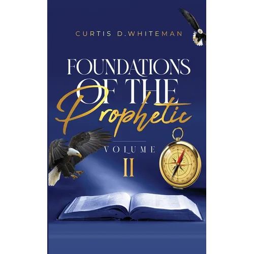 Foundations of the Prophetic (Volume. 2)