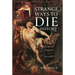 Strange Ways to Die in History: The Heroic, Tragic and Funny