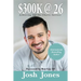 $300K at 26: How to be off-the-charts successful for your age