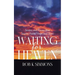 Waiting for Heaven: Stories and Poems that Inspire Faith, Hope and Trust