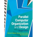 Parallel Computer Organization and Design