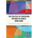 The Politics of Education Reform in China's Hong Kong