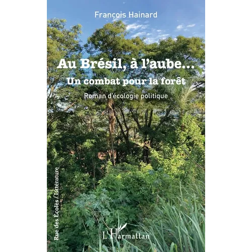Au Brésil, à l'aube...: Un combat pour la forêt
