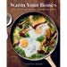 Warm Your Bones: Cozy Recipes for Chilly Days and Winter Nights - A Cookbook