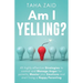 Am I Yelling: 45 Highly Effective Strategies to Control and Manage Anger for Parents, Master your Emotions and Start Living a Happy Parenting
