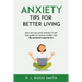 Anxiety: Tips for Better Living: How can you solve anxiety? A self help guide for having a better day! My personal experience.