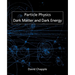 Particle Physics, Dark Matter and Dark Energy