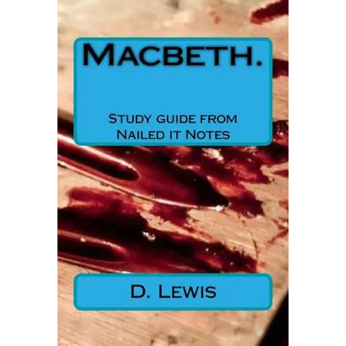 Macbeth. Study guide from Nailed it Notes: For AQA Levels 7, 8 and 9