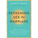 Redeeming Sex in Marriage: How the Gospel Rescues Sex, Transforms Marriage, and Reveals the Glory of God