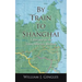 By Train to Shanghai: A Journey on the Trans-Siberian Railway